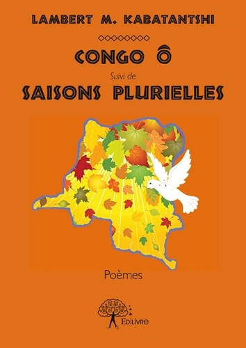Congo ô suivi de saisons plurielles. Poèmes