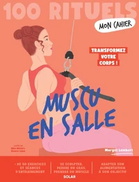 Mon cahier 100 rituels Muscu en salle
