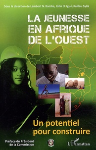 Lambert N Bamba et John Igué - La jeunesse en Afrique de l'Ouest - Un potentiel pour construire.