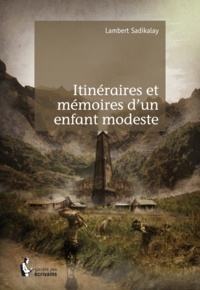 Lambert Sadikalay - Itinéraires et mémoires d'un enfant modeste.