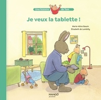 Lambilly elisabeth De et Marie-Aline Bawin - Je veux la tablette !.