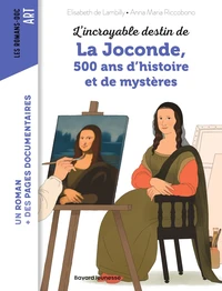 L'incroyable destin de La Joconde, 500 ans d'histoire et de mystère