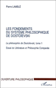 Les fondements du système philosophique de Dostoïevski.