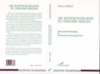 UNE INTERPRETATION ATHEE DE L'IDEALISME HEGELIEN.