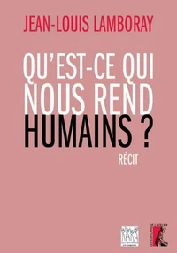 Qu'est-ce qui nous rend humains ?