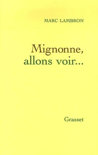 Mignonne, allons voir...