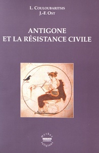 Lambros Couloubaritsis et François Ost - Antigone et la résistance civile.