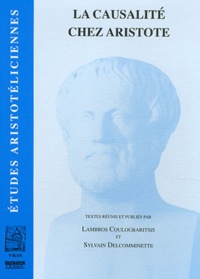 Lambros Couloubaritsis et Sylvain Delcomminette - La causalité chez Aristote.