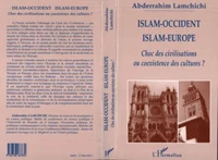 Islam-Occident, Islam-Europe. Choc des civilisations ou coexistence des cultures ?