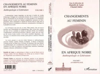 Changements au feminin en Afrique noire: anthropologie et littérature.1, anthropologie