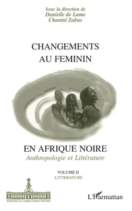 Changements Au Feminin En Afrique Noire: Anthropologie Et Litterature. 2, Litterature