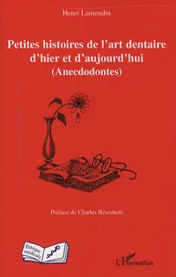 Petites histoires de l'art dentaire d'hier et d'aujourd'hui