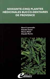 Soixante-cinq plantes médicinales bucco-dentaires de Provence