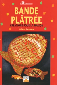Bande Platree. Creations Pour La Maison