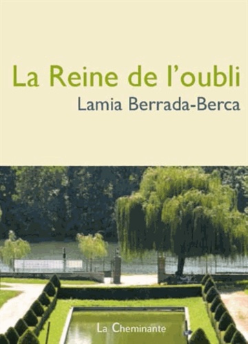 Lamia Berrada-Berca - La Reine de l'oubli.