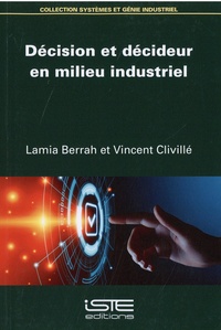 Lamia Berrah et Vincent Clivillé - Décision et décideur en milieu industriel.