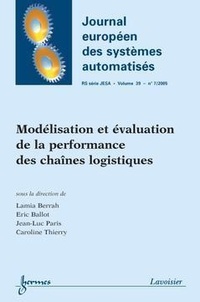 Lamia Berrah - Modélisation et évaluation de la performance des chaînes logistiques (Journal européen des systèmes automatisés RS série JESA Vol. - 39 N° 7/2005).