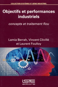 Lamia Berrah et Vincent Clivillé - Objectifs et performances industriels - Concepts et traitement flou.
