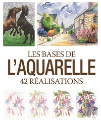 Lamia Guillaume et L Thomas - Les bases de l'aquarelle - 42 réalisations.