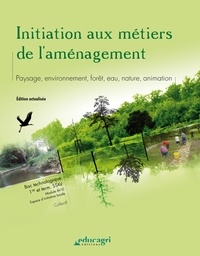Initiation aux métiers de laménagement - Paysage, environnement, forêt, eau, nature, animation.pdf