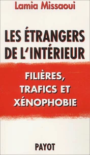 Les Etrangers De L'Interieur. Filieres, Trafics Et Xenophobie