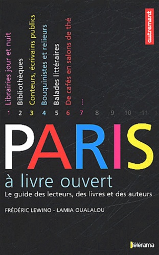 Lamia Oualalou et Frédéric Lewino - Paris A Livre Ouvert. Le Guide Des Lecteurs, Des Livres Et Des Auteurs.