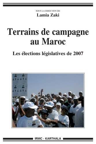 Lamia Zaki - Terrains de campagne au Maroc - Les élections législatives de 2007.