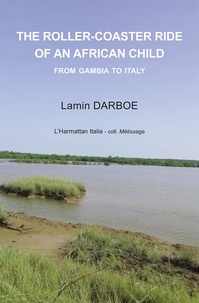 Lamin Darboe - The roller-coaster ride of an African child - From Gambia to Italy.