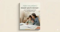 Aider son enfant à réussir sans le stresser