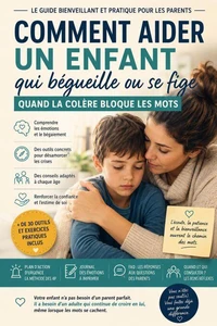 Comment Aider un Enfant qui Bégueille ou se Fige : Quand la Colère Bloque les mots