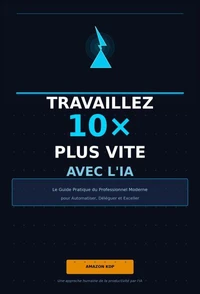Travaillez 10x Plus Vite avec l'IA