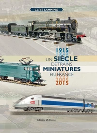 Un siècle de trains miniatures en France (1915-2015)