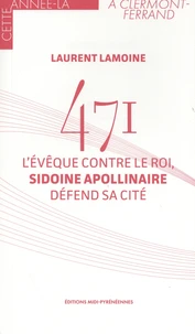 471 - L'évêque contre le roi, Sidoine Apollinaire défend sa cité