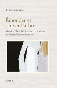 Emonder et sauver l'arbre. maurice blain, la laicite et la