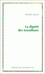 La Dignite Des Travailleurs. Exclusion, Race, Classe Et Immigration En France Et Aux Etats-Unis