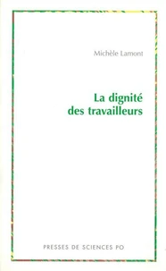 La Dignite Des Travailleurs. Exclusion, Race, Classe Et Immigration En France Et Aux Etats-Unis