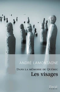 Dans la memoire de quebec. les visages