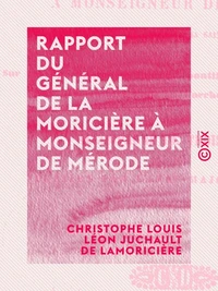 Rapport du général de La Moricière à Monseigneur de Mérode