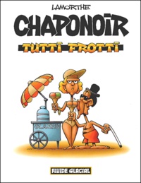  Lamorthe - Chaponoir Tome 1 : Tutti frotti.