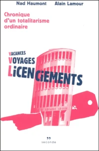 Vacances Voyages Licenciements. Chronique D'Un Totalitarisme Ordinaire
