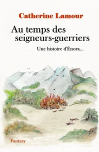 Au temps des seigneurs-guerriers, une histoire d'Énora...