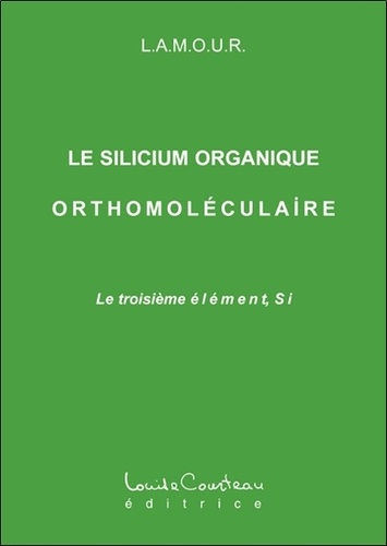  Lamour - Le silicium organique orthomoléculaire - Le troisième élément, Si.