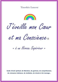 J'éveille mon Cœur et ma Conscience "à un niveau supérieur"
