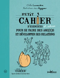 Petit cahier d'exercices et astuces pour se faire des ami(es) et développer ses relations