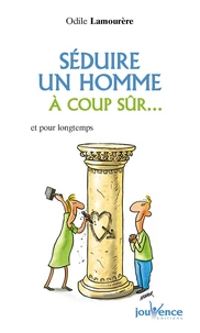 Séduire un homme à coup sûr...