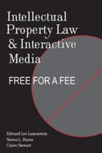Intellectual Property Law and Interactive Media: Free for a Fee