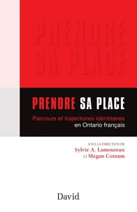 Prendre sa place. parcours et trajectoires identitaires en ontari
