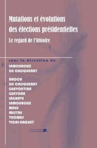 Lamouroux - Mutations et évolutions des élections présidentielles - Le regard de l'Histoire.