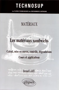 Les matériaux sandwich - Calcul, mise en oeuvre, contrôle, dégradations