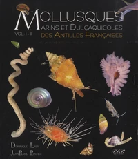Mollusques marins et dulçaquicoles des Antilles françaises